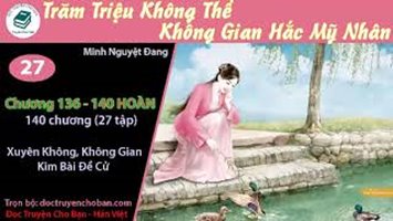 [HV] Trăm Triệu Không Thể Không Gian Hắc Mỹ Nhân